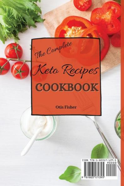 The Complete Keto Recipes Cookbook: Quick and Easy Recipes To Boost Your Brain and Improve Your Health