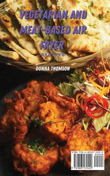 Vegetarian and Meat-Based Air Fryer Recipes: A Collection of Tasty Air Fryer Dishes for Families with Vegetarians and Meat Lovers
