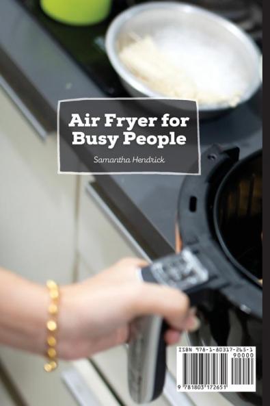 Air Fryer for Busy People: Fast and Delicious Air Fryer Recipes for Busy Days