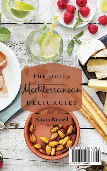 The Quick Mediterranean Delicacies: Fast Delicious and On a Budget Recipes to Boost Your Brain