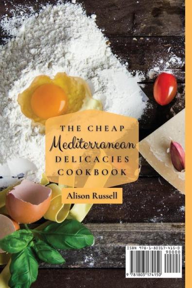 The Cheap Mediterranean Delicacies Cookbook: Tasty Recipes Affordable For Busy People and Beginners