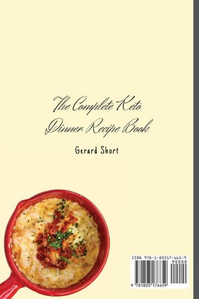 The Complete Keto Dinner Recipe Book: An Amazing Collection of Keto Recipes to Boost Your Dinner and Improve Your Skills