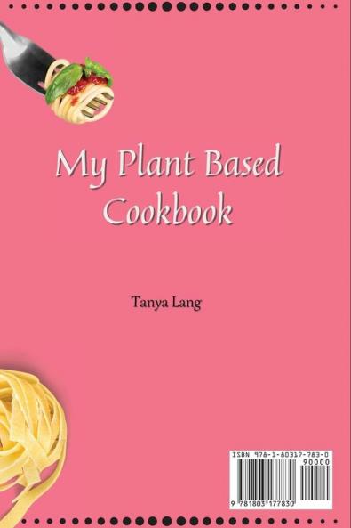 My Plant Based Cookbook: Tasty and Affordable Plant Based Recipes to Start Your Day with the Right Foot