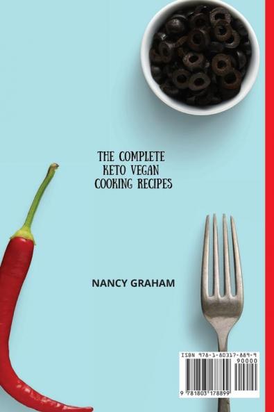 The Complete Keto Vegan Cooking Recipes: Tasty and Easy Recipes for Beginners