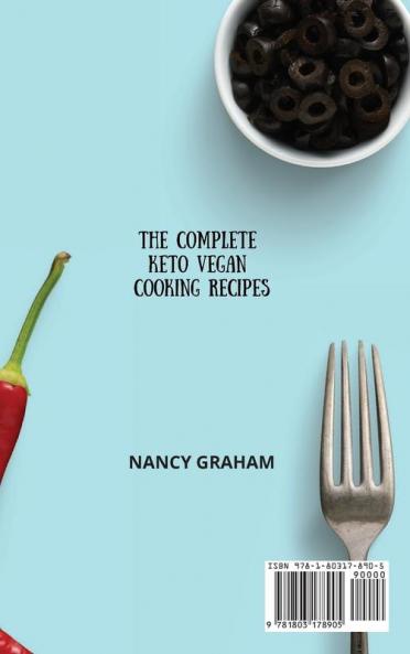 The Complete Keto Vegan Cooking Recipes: Tasty and Easy Recipes for Beginners