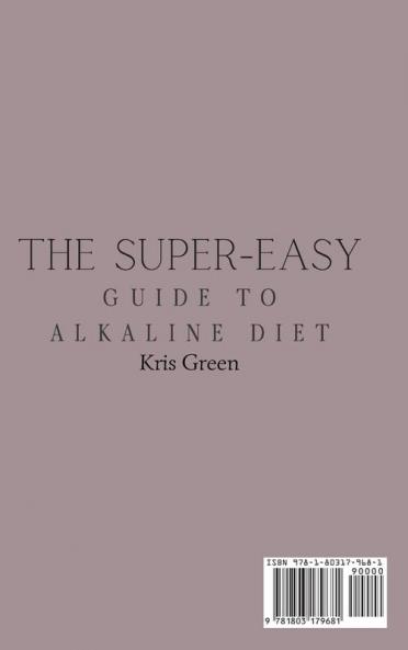 The Super-Easy Guide to Alkaline Diet: A Collection of Quick and Easy Alkaline Recipes to Enjoy Your Meals and Boost Your Diet