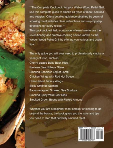 The Complete Weber Wood Pellet Grill Cookbook: 1000-Day Irresistible Meat Fish Vegetable Recipes For Your Wood Pellet Grill