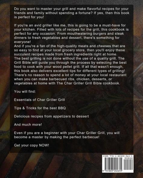 The Easy Char Griller Grill & Smoker Cookbook: 1000-Day Easy and Delicious Recipes to Enjoy with Your Family with the Best Techniques Used by masters