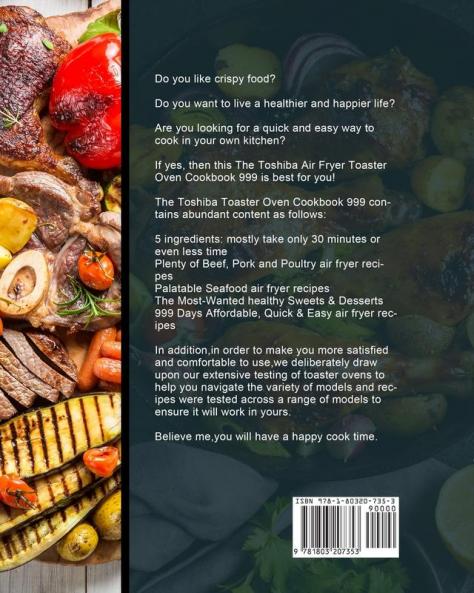 Toshiba Air Fryer Toaster Oven Cookbook 999: 999 Days Affordable Quick & Easy Recipes to Effortlessly Master Your Toaster Oven