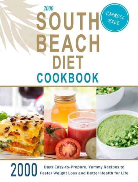 2000 South Beach Diet Cookbook: 2000 Days Easy-to-Prepare Yummy Recipes to Faster Weight Loss and Better Health for Life