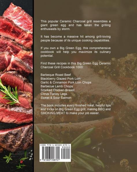 Big Green Egg Ceramic Charcoal Grill Cookbook 1000: The Complete Guide To 1000 Days Tried & True Recipes