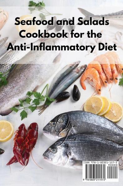 Seafood and Salads Cookbook for the Anti-Inflammatory Diet: Fantastic and Easy Fish Recipes That Will Help You Reduce Inflammation in Your Body