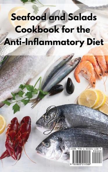 Seafood and Salads Cookbook for the Anti-Inflammatory Diet: Fantastic and Easy Fish Recipes That Will Help You Reduce Inflammation in Your Body
