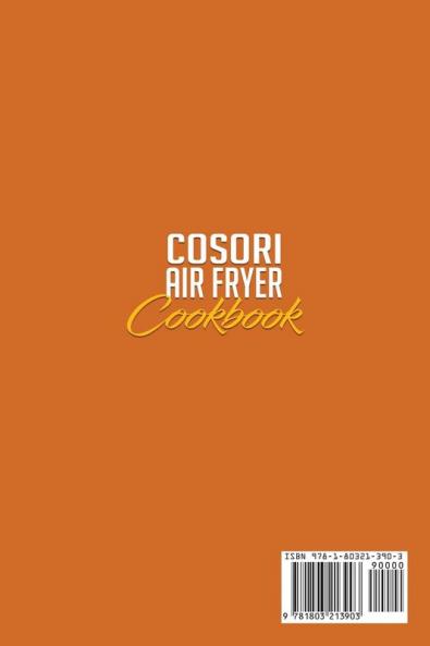 Cosori Air Fryer Cookbook: The Latest Most-Wanted Air Fryer Recipes that Anyone can Cook at Home