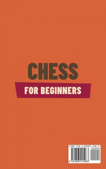 Chess for Beginners: Comprehensive And Simplified Guide To Know Board Pieces Rules Strategies And Tactics To Win!: 1