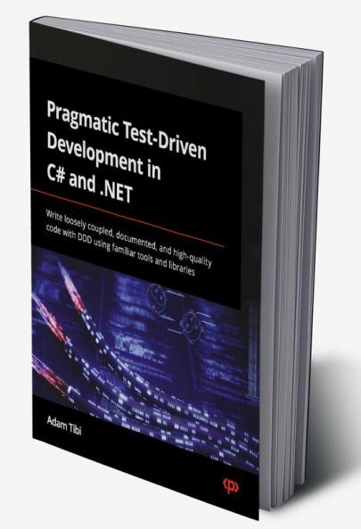 Pragmatic Test-Driven Development in C# and .NET