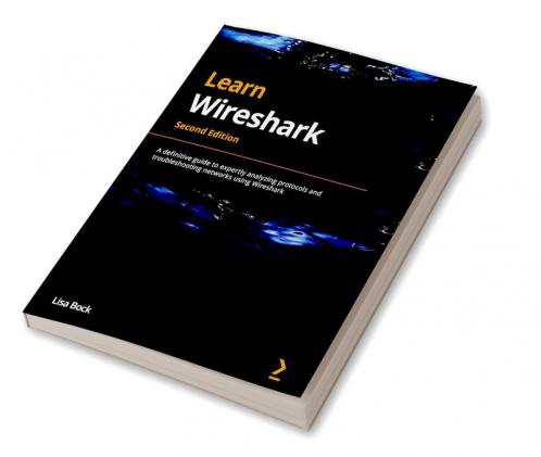 Learn Wireshark - Second Edition