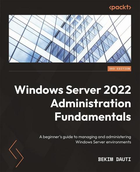 Windows Server 2022 Administration Fundamentals - Third Edition