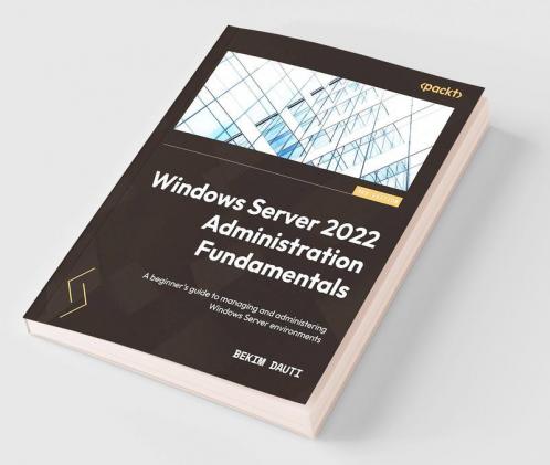 Windows Server 2022 Administration Fundamentals - Third Edition
