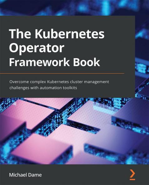The Kubernetes Operator Framework Book