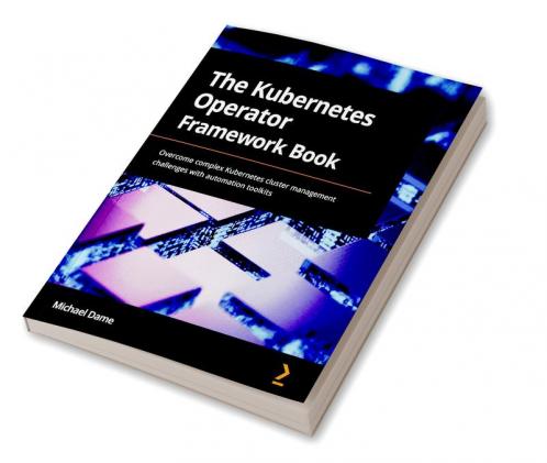 The Kubernetes Operator Framework Book