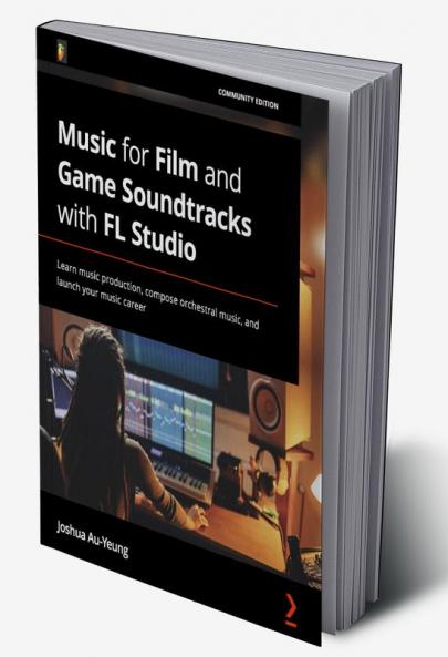 Music for Film and Game Soundtracks with FL Studio