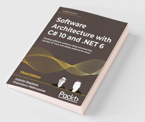 Software Architecture with C# 10 and .NET 6 - Third Edition