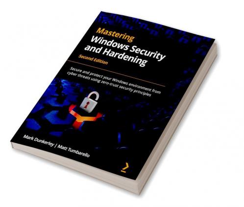 Mastering Windows Security and Hardening - Second Edition