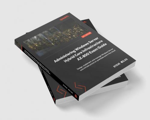 Administering Windows Server Hybrid Core Infrastructure AZ-800 Exam Guide