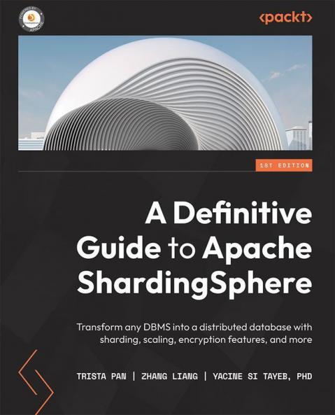 A Definitive Guide to Apache ShardingSphere