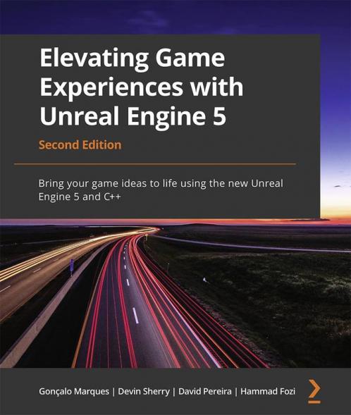 Elevating Game Experiences with Unreal Engine 5 - Second Edition