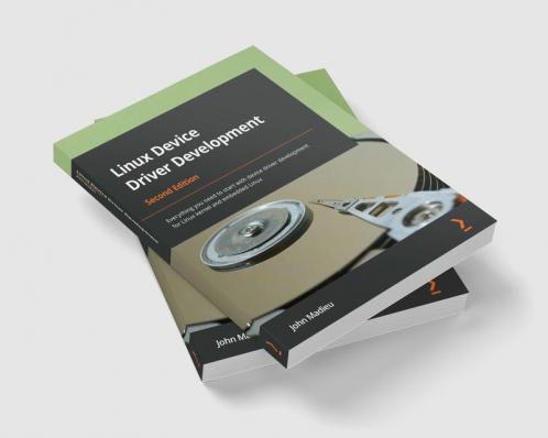 Linux Device Driver Development - Second Edition