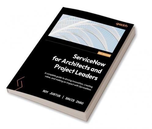 ServiceNow for Architects and Project Leaders