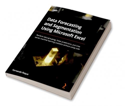 Data Forecasting and Segmentation Using Microsoft Excel