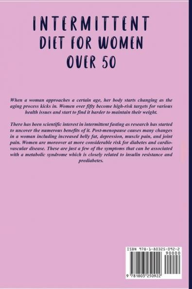 Intermittent Diet for Women Over 50: The Complete Guide for Intermittent Fasting Diet & Quick Weight Loss After 50 Easy Book for Senior Beginners Including Week Diet Plan + Meal Ideas
