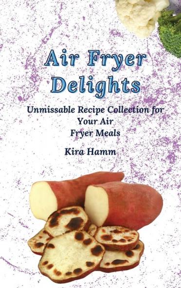 Air Fryer Delights: An Unmissable Recipe Collection for Your Air Fryer Meals