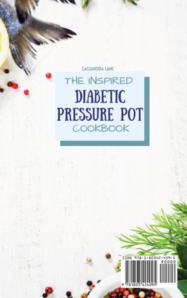 The Inspired Diabetic Pressure Pot Cookbook: A Collection of Delicious Diabetic Pressure Pot Recipes for Your Healthy Meals