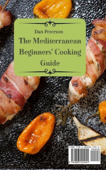 The Mediterranean Beginners' Cooking Guide: A Handful Of Quick Delicious Recipes for Your Mediterranean Meals