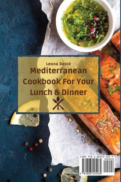Mediterranean Cookbook For Your Lunch & Dinner: A Collection Of Delicious Mediterranean Recipes For Your Daily Meals