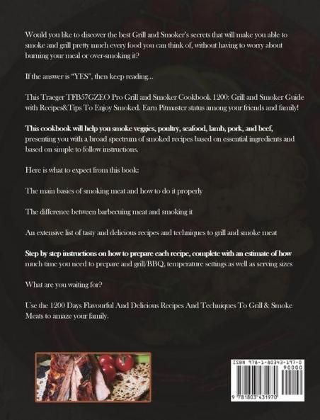 Traeger TFB57GZEO Pro Grill and Smoker Cookbook 1200: 1200 Days Flavourful And Delicious Recipes And Techniques To Grill & Smoke Meats