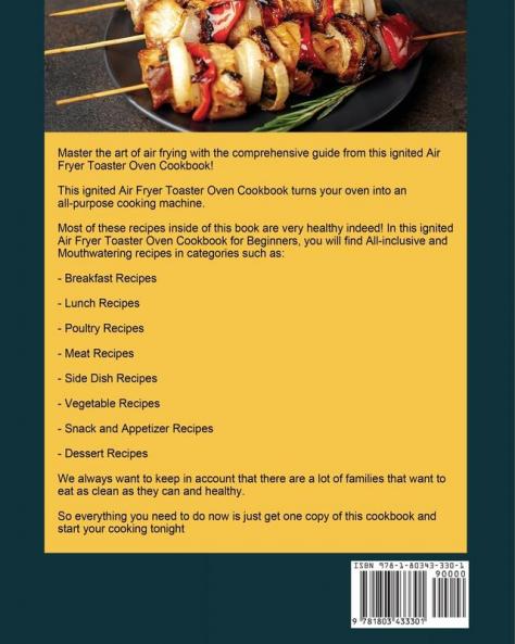 ignited Air Fryer Toaster Oven Cookbook for Beginners: 1000-Day All-inclusive and Mouthwatering Recipes Perfect for A Healthy and Pleasurable Eating