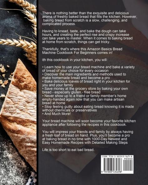 Amazon Basics Bread Machine Cookbook For Beginners: 1000-Day Newest and Easy Homemade Recipes with Detailed Making Steps