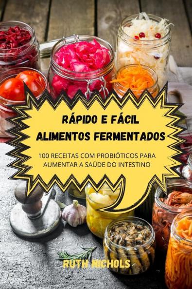 Rápido E Fácil Alimentos Fermentados (Portuguese Edition)