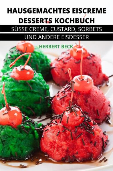 HAUSGEMACHTES EISCREME DESSERTS KOCHBUCH
