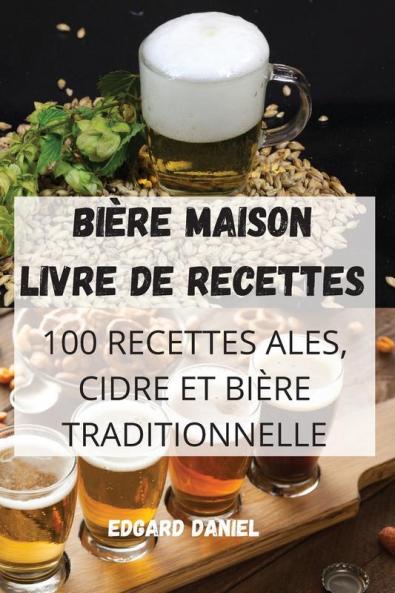 Bière Maison Livre De Recettes (French Edition)