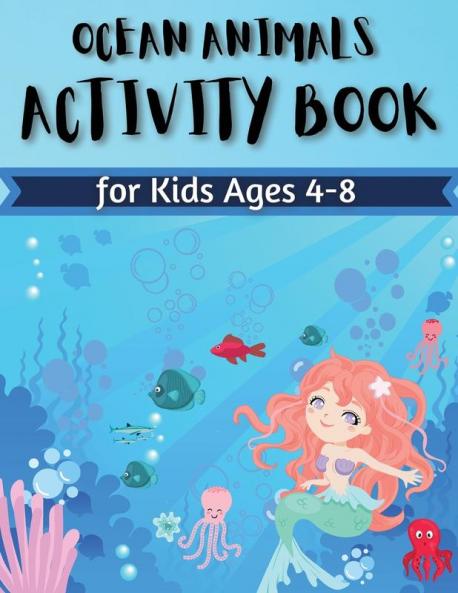 Ocean Animals Activity Book for Kids Ages 4-8: Coloring Find the differences Mazes and More for Ages 4-8 (Fun Activities for Kids) Activity Book For Young Boys & Girls