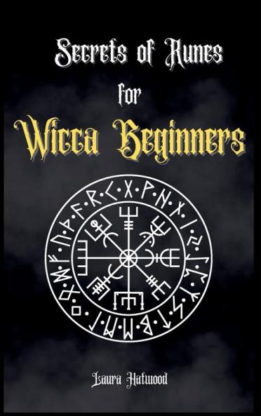 Secrets of Runes for Wicca Beginners