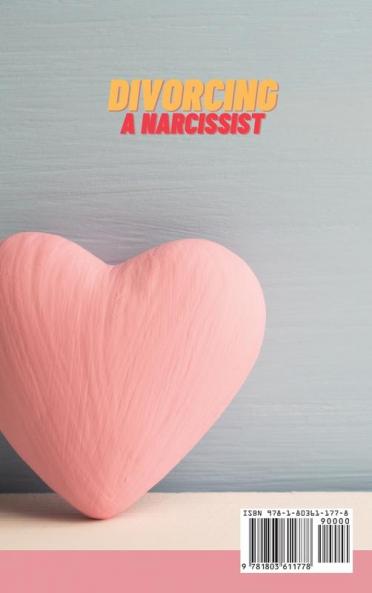Divorcing a Narcissist: The Ultimate Guide to End a Destructive Marriage. How to Recovery Quickly and Protect Yourself from a Toxic Relationship