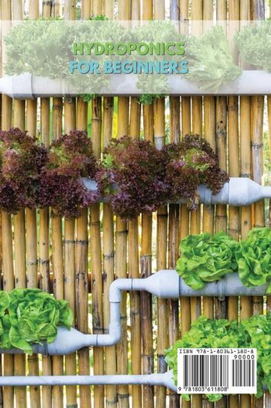 Hydroponics for Beginners: The Ultimate Guide To Start Growing Vegetables Fruits And Herbs At Home Without Soil
