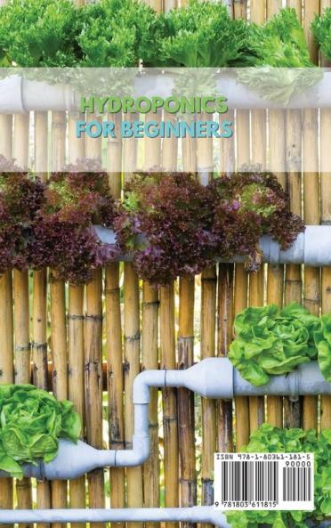 Hydroponics for Beginners: The Ultimate Guide To Start Growing Vegetables Fruits And Herbs At Home Without Soil